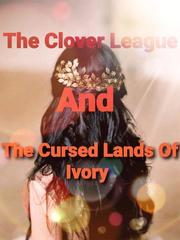 The Clover League and The Cursed Lands Of Ivory Book