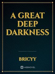 A Great Deep Darkness Book