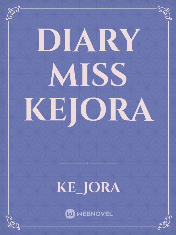diary Miss kejora
