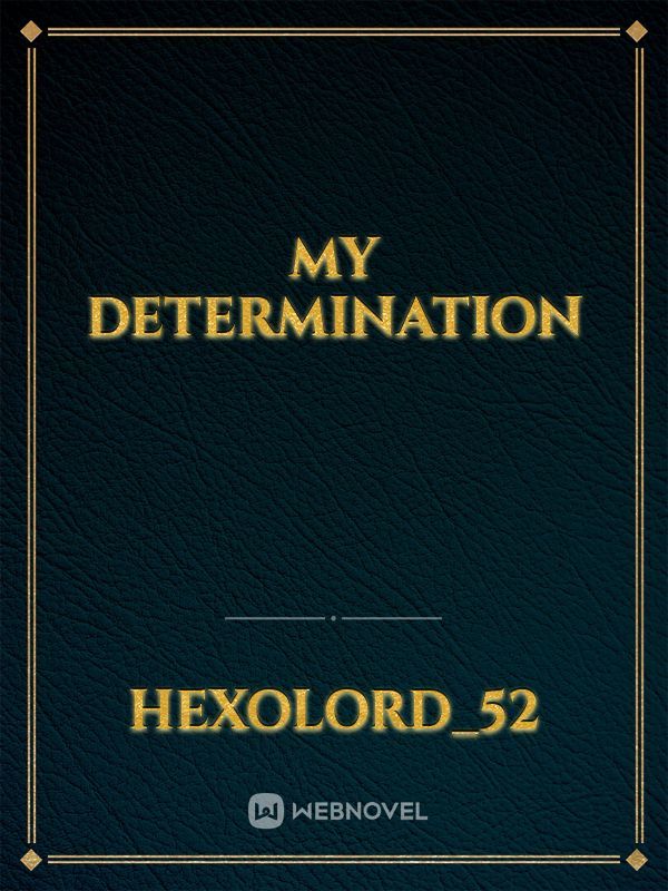 My determination