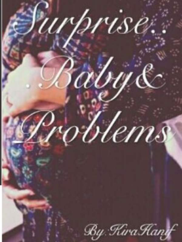 Surprise...Baby&Problems