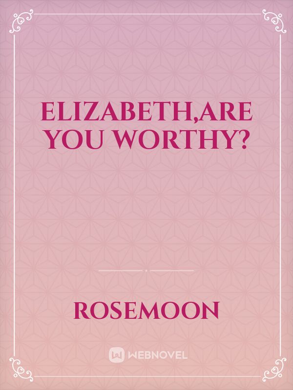 Elizabeth,Are you worthy? Book