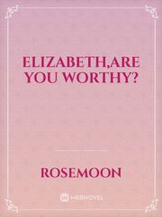 Elizabeth,Are you worthy? Book