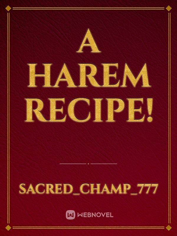 A Harem Recipe!