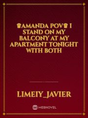 ♛Amanda POV♛

I stand on my balcony at my apartment tonight with both Book