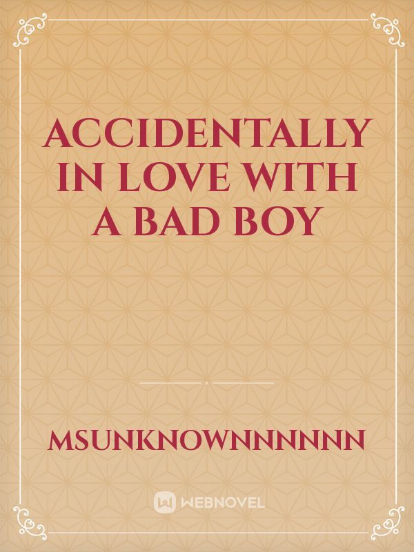Accidentally In Love With A Bad Boy
