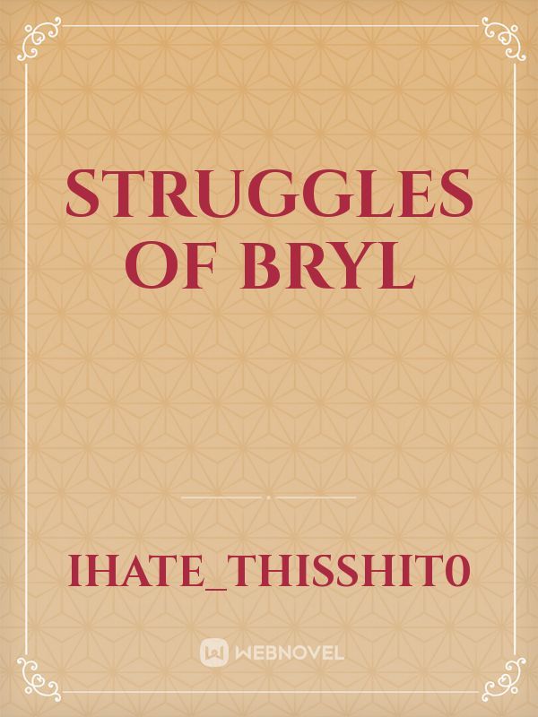 Struggles of Bryl