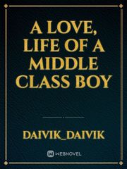 A LOVE, LIFE OF A MIDDLE CLASS BOY Book