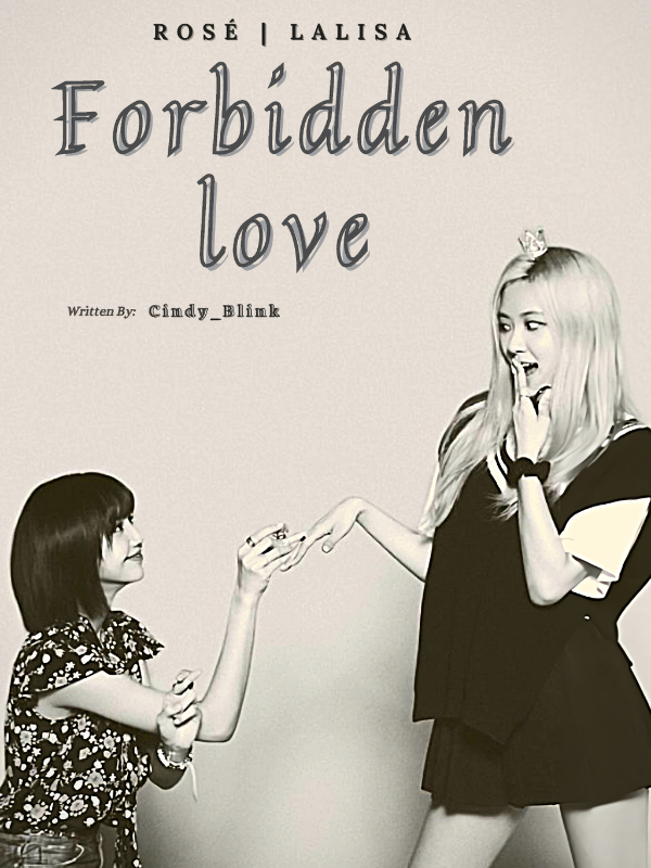 FORBIDDEN LOVE {CHAE'LISA}