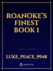 Roanoke’s Finest
Book 1 Book