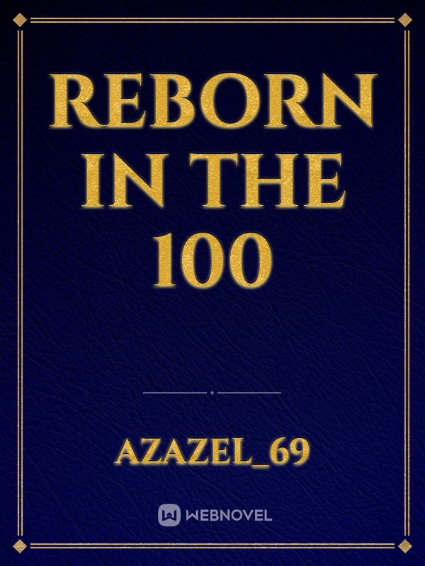 Reborn In The 100