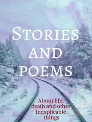 Stories And Poems About Life, Death And Other Inexplicable Things Book