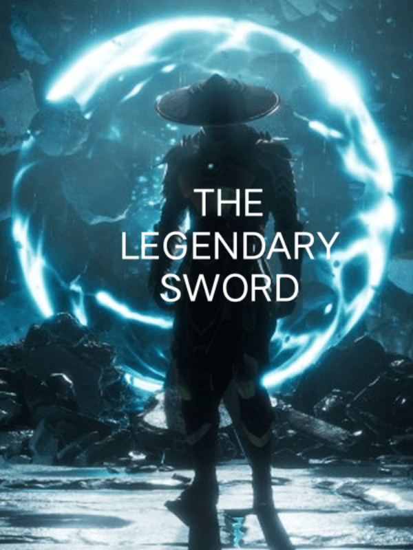 THE LEGENDARY SWORD ( REBOOTING IT AGAIN)