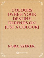 Colours [When your destiny depends on just a colour] Book