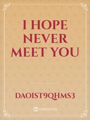 i hope never meet you Book