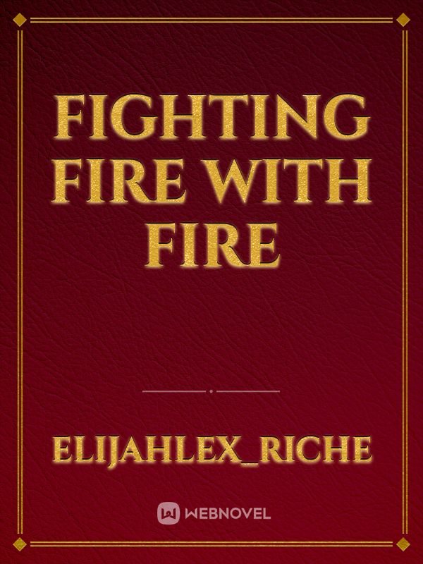 FIGHTING FIRE WITH FIRE Book
