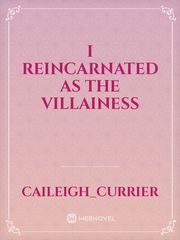 I REINCARNATED AS THE VILLAINESS Book
