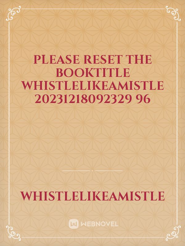 please reset the booktitle Whistlelikeamistle 20231218092329 96 Book