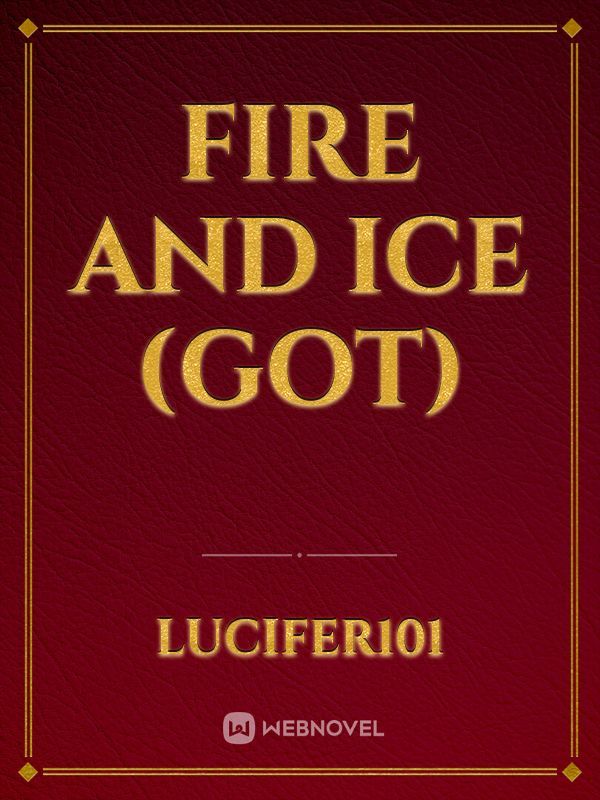 Fire and Ice (GOT)