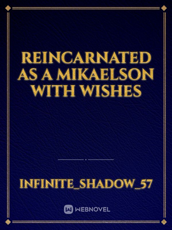 Reincarnated as a Mikaelson with wishes