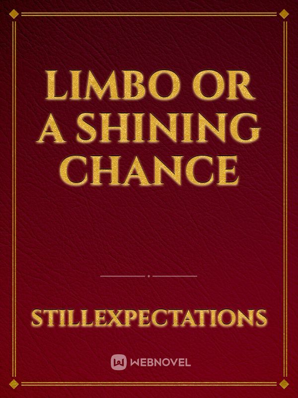 Limbo Or A Shining Chance