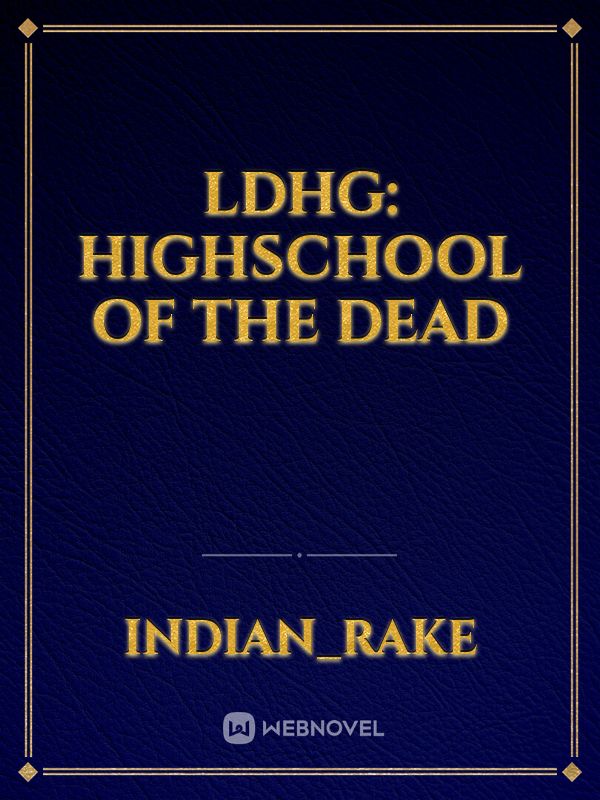 LDHG: Highschool Of The Dead