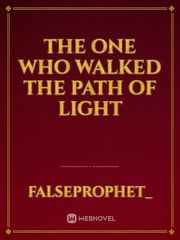 The One Who Walked the Path of Light Book