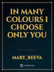 in many colours I choose only you Book