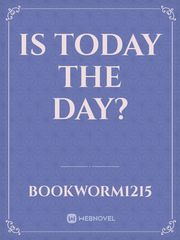 Is today the day? Book