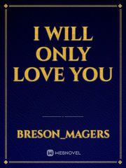 I Will Only Love you Book
