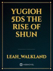 Yugioh 5ds the rise of shun Book
