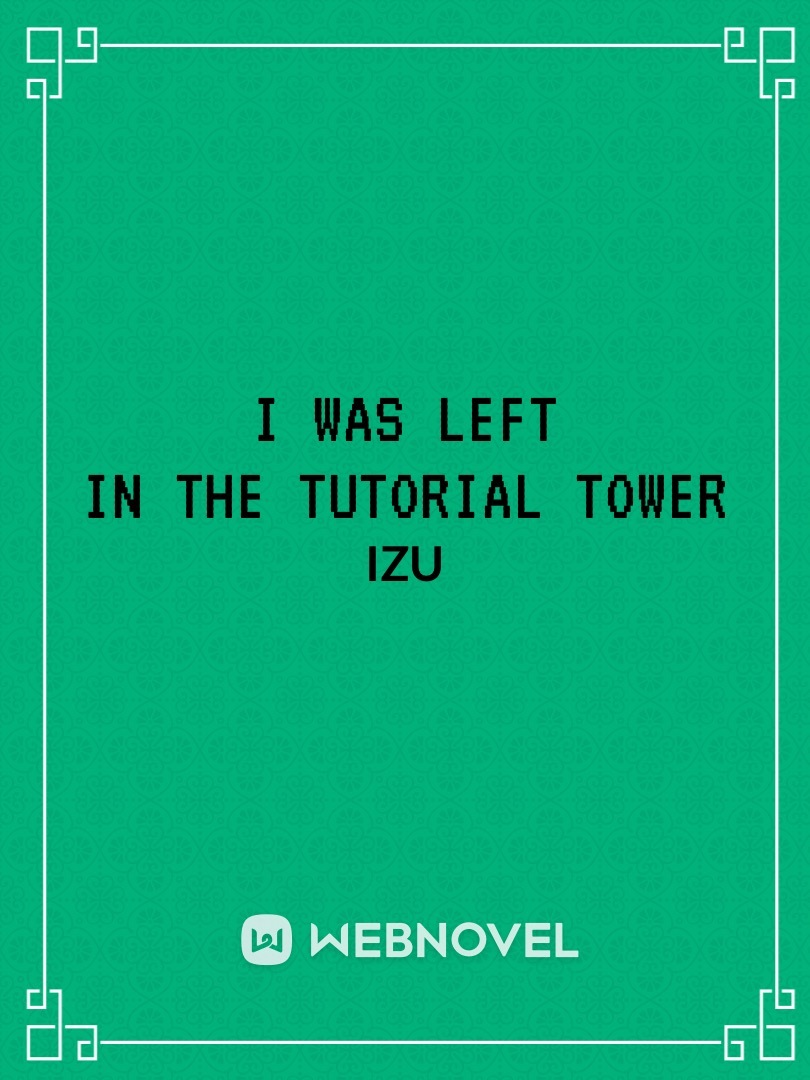 I Was Left In The Tutorial Tower