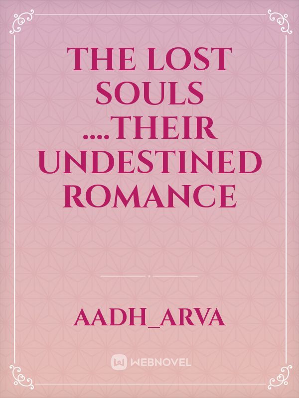 The lost souls ....their undestined romance Book