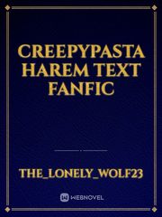 Creepypasta harem text fanfic Book