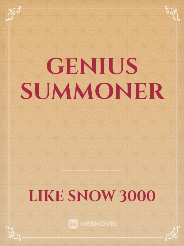 Read Genius Summoner - Like Snow 3000 - Webnovel