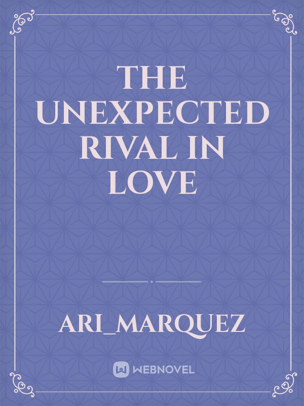 The Unexpected Rival in love