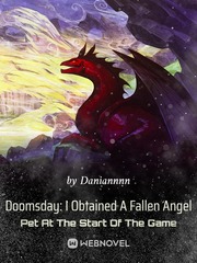 Doomsday: I Obtained A Fallen Angel Pet At The Start Of The Game Book