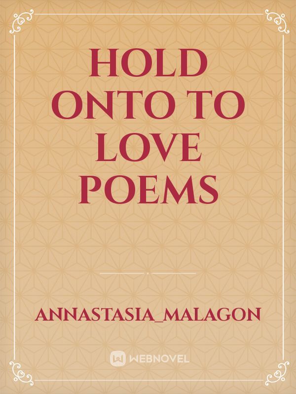 Hold onto to love poems