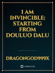 I am Invincible: Starting From Douluo Dalu Book