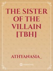 The sister of the villain [tbh] Book