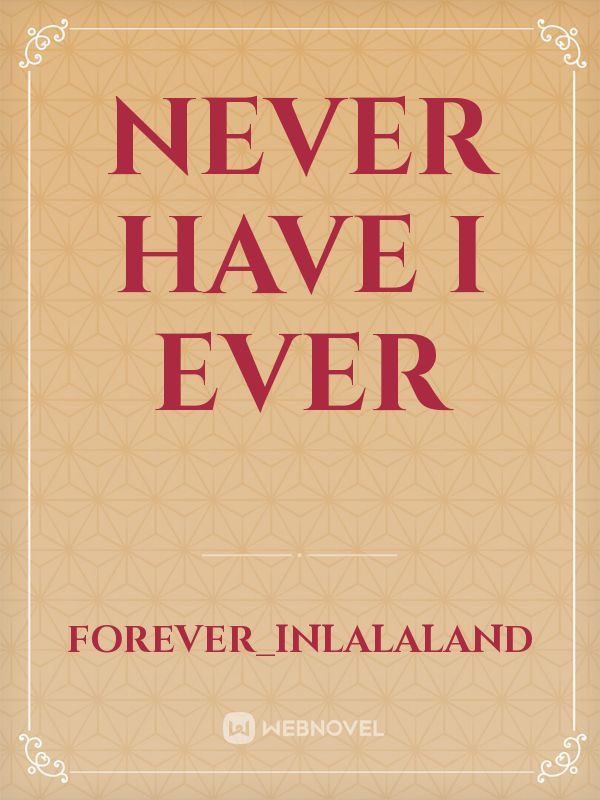 Never Have I ever