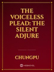 THE VOICELESS PLEAD: The Silent Adjure Book
