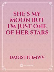 She's my Moon but I'm just one of her stars Book
