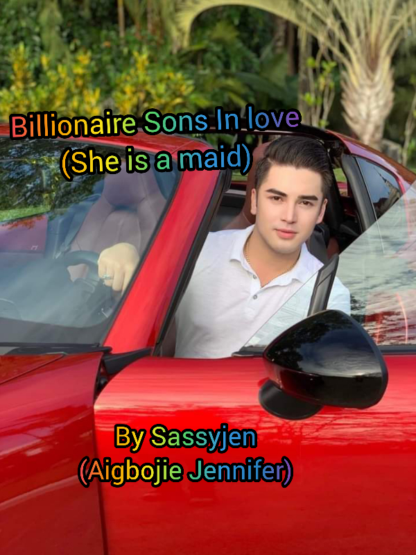Billionaire Sons In Love
( She is a maid)