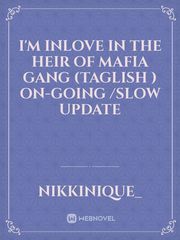 I'm Inlove In The Heir Of Mafia Gang (Taglish )

On-Going /Slow Update Book