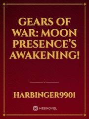 Gears Of War: Moon Presence’s Awakening! Book