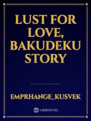 lust for love, bakudeku story Book