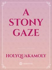 A Stony Gaze Book