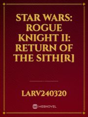Star Wars: Rogue Knight II: Return of The Sith[R] Book