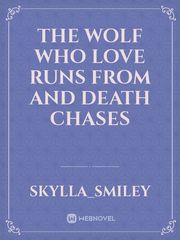The Wolf Who Love Runs From and Death Chases Book